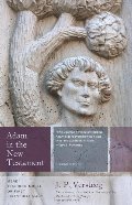 Adam in the New Testament: Mere Teaching Model or First Historical Man Adam in the New Testament: Mere Teaching Model or First Historical Man