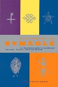 Dictionary of Symbols: An Illustrated Guide to Traditional Images, Icons, and Emblems Dictionary of Symbols: An Illustrated Guide to Traditional Images, Icons, and Emblems