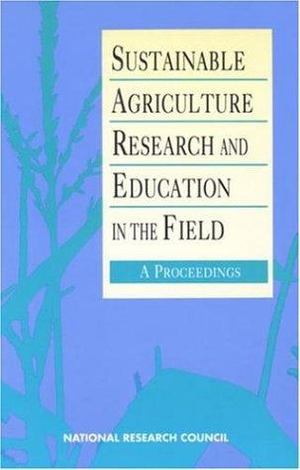 Sustainable Agriculture Research and Education in the Field: A Proceedings Sustainable Agriculture Research and Education in the Field: A Proceedings