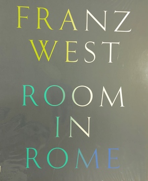 Franz West: Room in Rome Franz West: Room in Rome