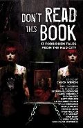 Don't Read This Book: 13 Forbidden Tales from the Mad City Don't Read This Book: 13 Forbidden Tales from the Mad City