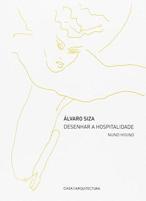 Álvaro Siza Desenhar a hospitalidade Álvaro Siza Desenhar a hospitalidade