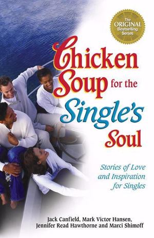 Chicken Soup for the Single's Soul Chicken Soup for the Single's Soul