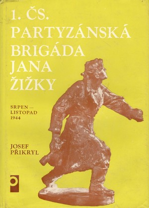 1. čs. partyzánská brigáda Jana Žižky (Josef Přikryl) 1. čs. partyzánská brigáda Jana Žižky (Josef Přikryl)