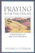 Praying with the Psalms: A Year of Daily Prayers and Reflections on the Words of David Praying with the Psalms: A Year of Daily Prayers and Reflections on the Words of David
