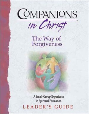 Way of Forgiveness, Leaders Guide, The Way of Forgiveness, Leaders Guide, The