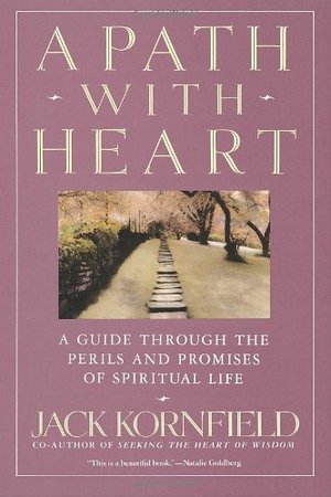 Path with Heart: A Guide Through the Perils and Promises of Spiritual Life, A Path with Heart: A Guide Through the Perils and Promises of Spiritual Life, A