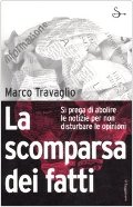La scomparsa dei fatti. Si prega di abolire le notizie per non disturbare le opinioni La scomparsa dei fatti. Si prega di abolire le notizie per non disturbare le opinioni
