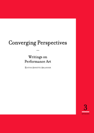 Episodi 3: Converging Perspectives - Writings on Performance Art Episodi 3: Converging Perspectives - Writings on Performance Art