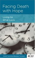 Facing Death with Hope: Living for What Lasts Facing Death with Hope: Living for What Lasts