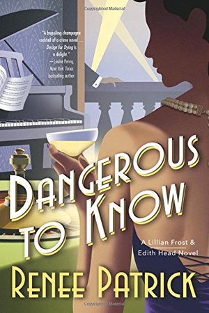 Dangerous to Know: A Lillian Frost & Edith Head Novel Dangerous to Know: A Lillian Frost & Edith Head Novel