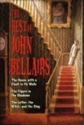 Best of John Bellairs: The House with a Clock in Its Walls; The Figure in the Shadows; The Letter, the Witch, and the Ring, The Best of John Bellairs: The House with a Clock in Its Walls; The Figure in the Shadows; The Letter, the Witch, and the Ring, The