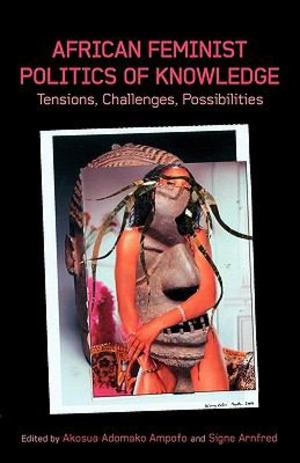African Feminist Politics of Knowledge African Feminist Politics of Knowledge