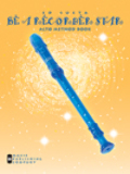 Be a Recorder Star Alto Method Book One (Transposed) Be a Recorder Star Alto Method Book One (Transposed)