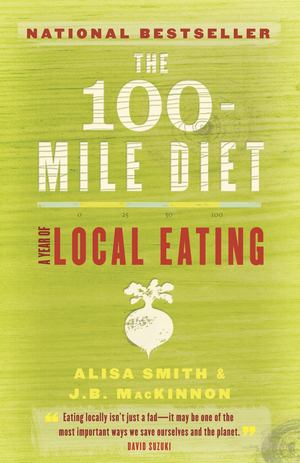100-Mile Diet, The 100-Mile Diet, The