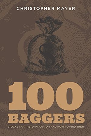 100 Baggers: Stocks That Return 100-to-1 and How To Find Them 100 Baggers: Stocks That Return 100-to-1 and How To Find Them