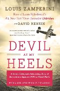 Devil at My Heels: A Heroic Olympian's Astonishing Story of Survival as a Japanese POW in World War II Devil at My Heels: A Heroic Olympian's Astonishing Story of Survival as a Japanese POW in World War II