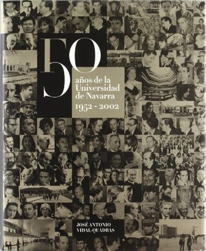 50 años de la Universidad de Navarra 1952-2002 50 años de la Universidad de Navarra 1952-2002