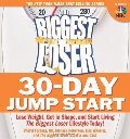 Biggest Loser 30-Day Jump Start: Lose Weight, Get in Shape, and Start Living the Biggest Loser Lifestyle Today!, The Biggest Loser 30-Day Jump Start: Lose Weight, Get in Shape, and Start Living the Biggest Loser Lifestyle Today!, The