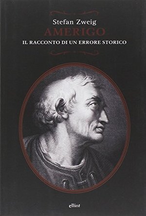 Amerigo. Il racconto di un errore storico Amerigo. Il racconto di un errore storico