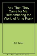 And Then They Came for Me: Remembering the World of Anne Frank (A Play) And Then They Came for Me: Remembering the World of Anne Frank (A Play)
