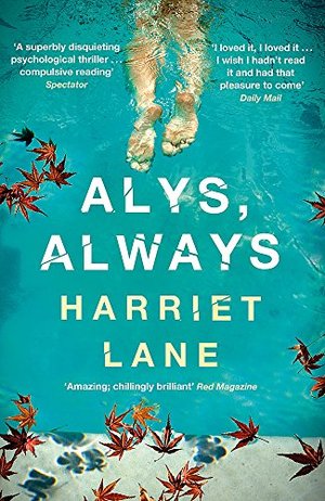 Alys, Always: A superbly disquieting psychological thriller Alys, Always: A superbly disquieting psychological thriller