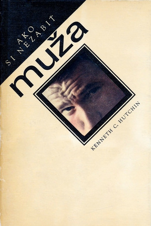 Ako si nezabiť muža (Kenneth C. Hutchin) Ako si nezabiť muža (Kenneth C. Hutchin)