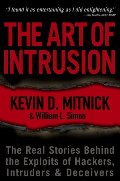 Art of Intrusion: The Real Stories Behind the Exploits of Hackers, Intruders and Deceivers, The Art of Intrusion: The Real Stories Behind the Exploits of Hackers, Intruders and Deceivers, The