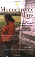 Monochrome Days: A First-Hand Account of One Teenager's Experience With Depression Monochrome Days: A First-Hand Account of One Teenager's Experience With Depression