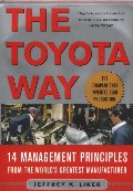Toyota Way: 14 Management Principles from the World's Greatest Manufacturer, The Toyota Way: 14 Management Principles from the World's Greatest Manufacturer, The