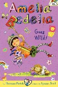 Amelia Bedelia Chapter Book #4: Amelia Bedelia Goes Wild! Amelia Bedelia Chapter Book #4: Amelia Bedelia Goes Wild!