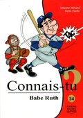 Connais-tu? Babe Ruth Connais-tu? Babe Ruth