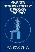 Awaken Healing Energy Through The Tao: The Taoist Secret of Circulating Internal Power Awaken Healing Energy Through The Tao: The Taoist Secret of Circulating Internal Power