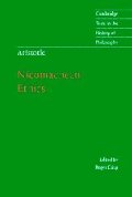 Aristotle: Nicomachean Ethics (Cambridge Texts in the History of Philosophy) Aristotle: Nicomachean Ethics (Cambridge Texts in the History of Philosophy)