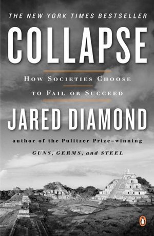 Collapse: How Societies Choose to Fail or Succeed Collapse: How Societies Choose to Fail or Succeed
