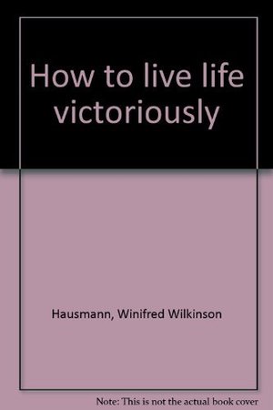 How to live life victoriously How to live life victoriously