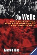 Die Welle: Bericht über einen Unterrichtsversuch, der zu weit ging Die Welle: Bericht über einen Unterrichtsversuch, der zu weit ging