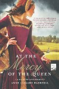 At the Mercy of the Queen: A Novel of Anne Boleyn At the Mercy of the Queen: A Novel of Anne Boleyn