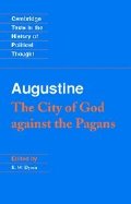 Augustine: The City of God against the Pagans (Cambridge Texts in the History of Political Thought) Augustine: The City of God against the Pagans (Cambridge Texts in the History of Political Thought)