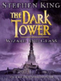 Dark Tower: Wizard and Glass, The Dark Tower: Wizard and Glass, The
