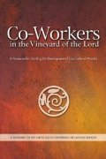 Co-Workers in the Vineyard of the Lord: A Resource for Guiding the Development of Lay Ecclesial Ministry Co-Workers in the Vineyard of the Lord: A Resource for Guiding the Development of Lay Ecclesial Ministry