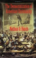 Democratization of American Christianity, The Democratization of American Christianity, The