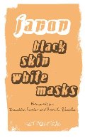 Black Skin, White Masks (Get Political) Black Skin, White Masks (Get Political)