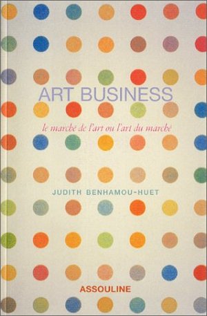 Art business : Le marché de l'art ou l'art du marché Art business : Le marché de l'art ou l'art du marché