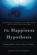 Happiness Hypothesis: Finding Modern Truth in Ancient Wisdom, The Happiness Hypothesis: Finding Modern Truth in Ancient Wisdom, The