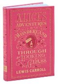 Alice's Adventures in Wonderland and Through the Looking-Glass (Barnes & Noble Collectible Editions) Alice's Adventures in Wonderland and Through the Looking-Glass (Barnes & Noble Collectible Editions)