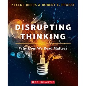 Disrupting Thinking: Why How We Read Matters Disrupting Thinking: Why How We Read Matters