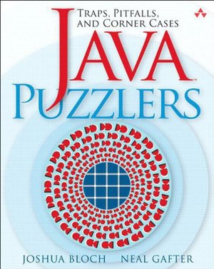 Java Puzzlers: Traps, Pitfalls, and Corner Cases Java Puzzlers: Traps, Pitfalls, and Corner Cases