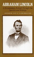 Abraham Lincoln: A Documentary Portrait Through His Speeches and Writings Abraham Lincoln: A Documentary Portrait Through His Speeches and Writings