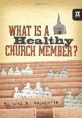 What Is a Healthy Church Member? (IX Marks) What Is a Healthy Church Member? (IX Marks)
